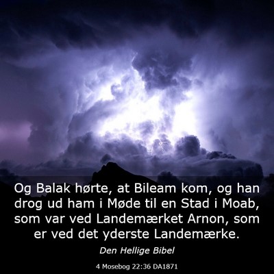 Picture 03 - 4 Mosebog 22:36 DA1871 - Og Balak hørte, at Bileam kom, og han drog ud - Bible Verse Picture