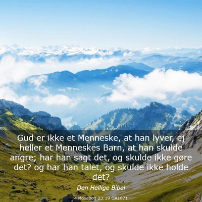 Picture 03 - 4 Mosebog 23:19 DA1871 - Gud er ikke et Menneske, at han lyver, ej heller - Bible Verse Picture