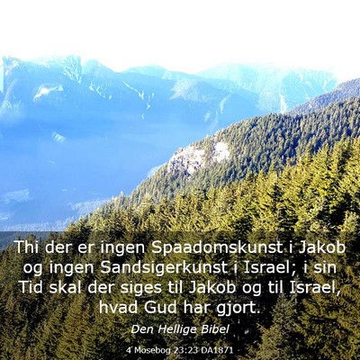 Picture 03 - 4 Mosebog 23:23 DA1871 - Thi der er ingen Spaadomskunst i Jakob og ingen - Bible Verse Picture
