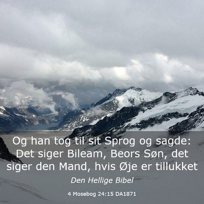 Picture 03 - 4 Mosebog 24:15 DA1871 - Og han tog til sit Sprog og sagde: Det siger - Bible Verse Picture