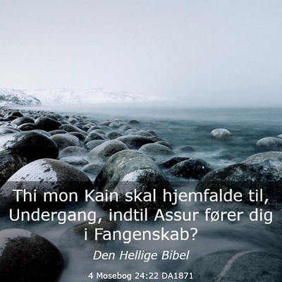 Picture 03 - 4 Mosebog 24:22 DA1871 - Thi mon Kain skal hjemfalde til, Undergang, - Bible Verse Picture