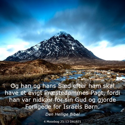 Picture 03 - 4 Mosebog 25:13 DA1871 - Og han og hans Sæd efter ham skal have et evigt - Bible Verse Picture