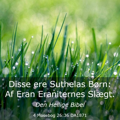 Picture 03 - 4 Mosebog 26:36 DA1871 - Disse ere Suthelas Børn: Af Eran Eraniternes - Bible Verse Picture