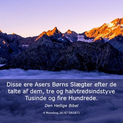 Picture 03 - 4 Mosebog 26:47 DA1871 - Disse ere Asers Børns Slægter efter de talte af - Bible Verse Picture