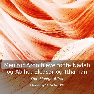 Picture 03 - 4 Mosebog 26:60 DA1871 - Men for Aron bleve fødte Nadab og Abihu, Eleasar - Bible Verse Picture