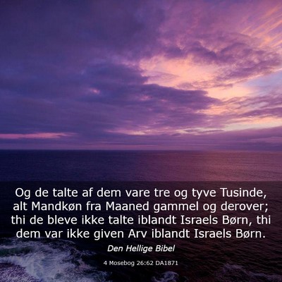 Picture 03 - 4 Mosebog 26:62 DA1871 - Og de talte af dem vare tre og tyve Tusinde, alt - Bible Verse Picture