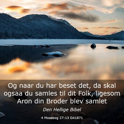 Picture 03 - 4 Mosebog 27:13 DA1871 - Og naar du har beset det, da skal ogsaa du samles - Bible Verse Picture