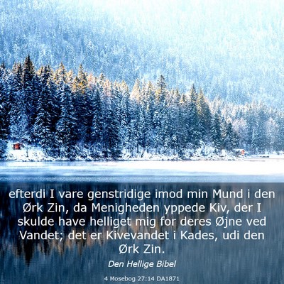 Picture 03 - 4 Mosebog 27:14 DA1871 - efterdi I vare genstridige imod min Mund i den - Bible Verse Picture