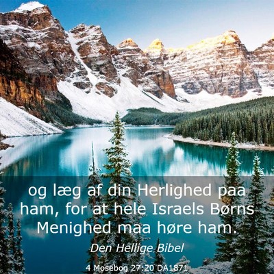 Picture 03 - 4 Mosebog 27:20 DA1871 - og læg af din Herlighed paa ham, for at hele - Bible Verse Picture