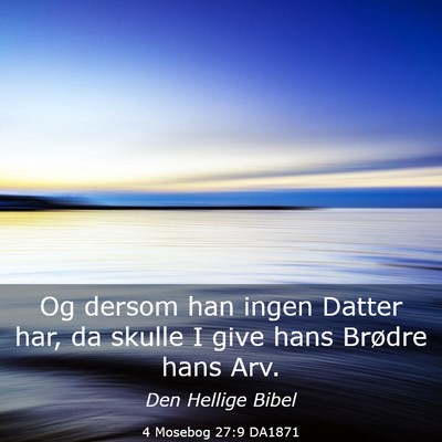 Picture 03 - 4 Mosebog 27:9 DA1871 - Og dersom han ingen Datter har, da skulle I give - Bible Verse Picture