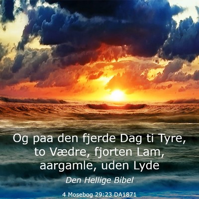 Picture 03 - 4 Mosebog 29:23 DA1871 - Og paa den fjerde Dag ti Tyre, to Vædre, fjorten - Bible Verse Picture