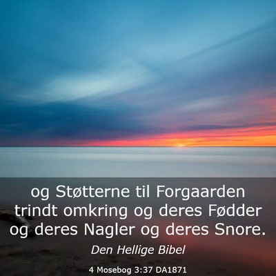 Picture 03 - 4 Mosebog 3:37 DA1871 - og Støtterne til Forgaarden trindt omkring og - Bible Verse Picture