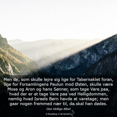 Picture 03 - 4 Mosebog 3:38 DA1871 - Men de, som skulle lejre sig lige for Tabernaklet - Bible Verse Picture