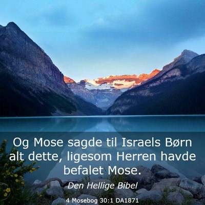 Picture 03 - 4 Mosebog 30:1 DA1871 - Og Mose sagde til Israels Børn alt dette, - Bible Verse Picture