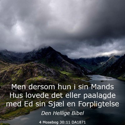 Picture 03 - 4 Mosebog 30:11 DA1871 - Men dersom hun i sin Mands Hus lovede det eller - Bible Verse Picture
