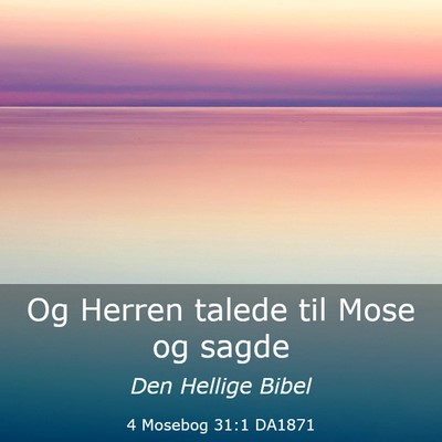 Picture 03 - 4 Mosebog 31:1 DA1871 - Og Herren talede til Mose og - Bible Verse Picture
