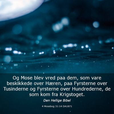 Picture 03 - 4 Mosebog 31:14 DA1871 - Og Mose blev vred paa dem, som vare beskikkede - Bible Verse Picture