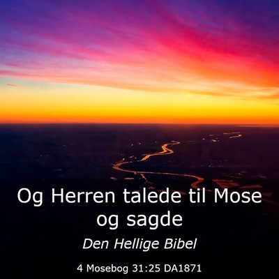 Picture 03 - 4 Mosebog 31:25 DA1871 - Og Herren talede til Mose og - Bible Verse Picture