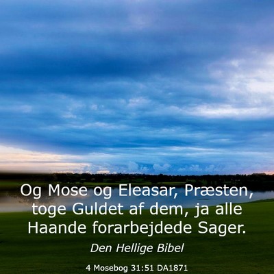 Picture 03 - 4 Mosebog 31:51 DA1871 - Og Mose og Eleasar, Præsten, toge Guldet af dem, - Bible Verse Picture