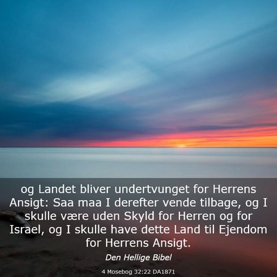 Picture 03 - 4 Mosebog 32:22 DA1871 - og Landet bliver undertvunget for Herrens Ansigt: - Bible Verse Picture
