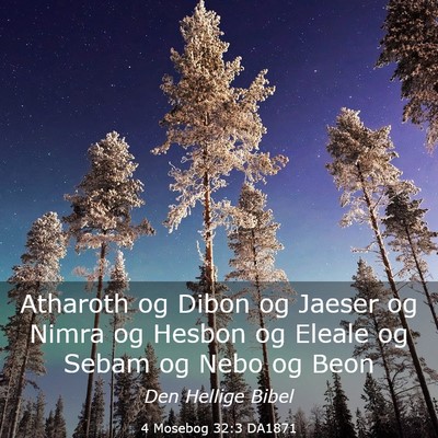 Picture 03 - 4 Mosebog 32:3 DA1871 - Atharoth og Dibon og Jaeser og Nimra og Hesbon og - Bible Verse Picture