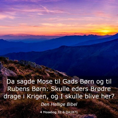Picture 03 - 4 Mosebog 32:6 DA1871 - Da sagde Mose til Gads Børn og til Rubens Børn: - Bible Verse Picture