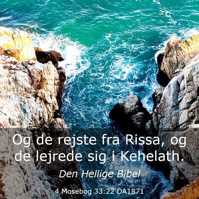 Picture 03 - 4 Mosebog 33:22 DA1871 - Og de rejste fra Rissa, og de lejrede sig i - Bible Verse Picture