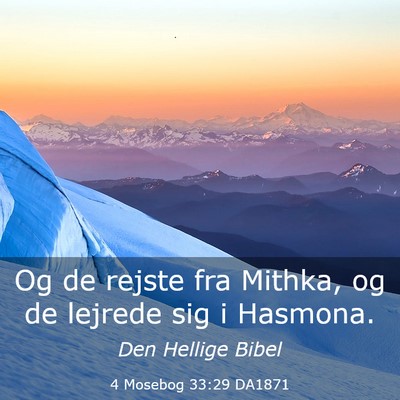 Picture 03 - 4 Mosebog 33:29 DA1871 - Og de rejste fra Mithka, og de lejrede sig i - Bible Verse Picture