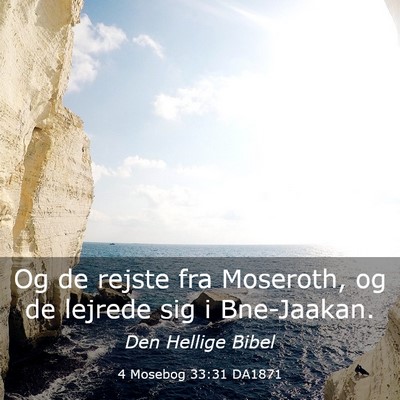 Picture 03 - 4 Mosebog 33:31 DA1871 - Og de rejste fra Moseroth, og de lejrede sig i - Bible Verse Picture