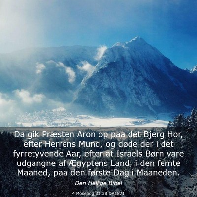 Picture 03 - 4 Mosebog 33:38 DA1871 - Da gik Præsten Aron op paa det Bjerg Hor, efter - Bible Verse Picture