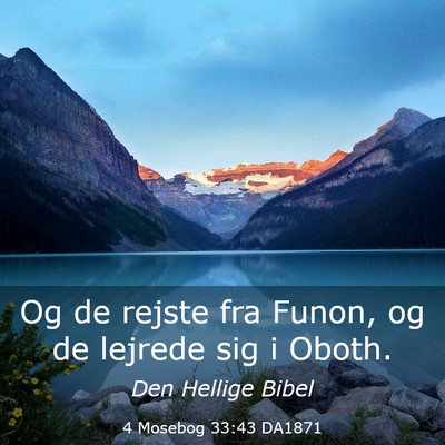 Picture 03 - 4 Mosebog 33:43 DA1871 - Og de rejste fra Funon, og de lejrede sig i - Bible Verse Picture