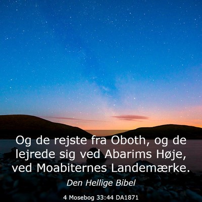 Picture 03 - 4 Mosebog 33:44 DA1871 - Og de rejste fra Oboth, og de lejrede sig ved - Bible Verse Picture