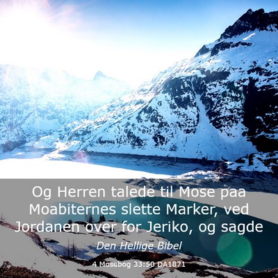 Picture 03 - 4 Mosebog 33:50 DA1871 - Og Herren talede til Mose paa Moabiternes slette - Bible Verse Picture