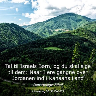 Picture 03 - 4 Mosebog 33:51 DA1871 - Tal til Israels Børn, og du skal sige til dem: - Bible Verse Picture
