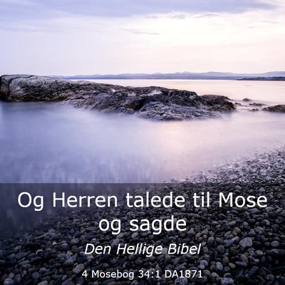 Picture 03 - 4 Mosebog 34:1 DA1871 - Og Herren talede til Mose og - Bible Verse Picture