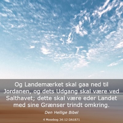 Picture 03 - 4 Mosebog 34:12 DA1871 - Og Landemærket skal gaa ned til Jordanen, og - Bible Verse Picture