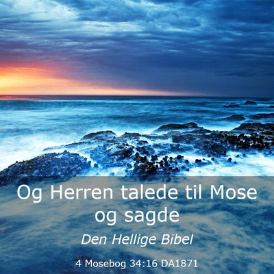Picture 03 - 4 Mosebog 34:16 DA1871 - Og Herren talede til Mose og - Bible Verse Picture