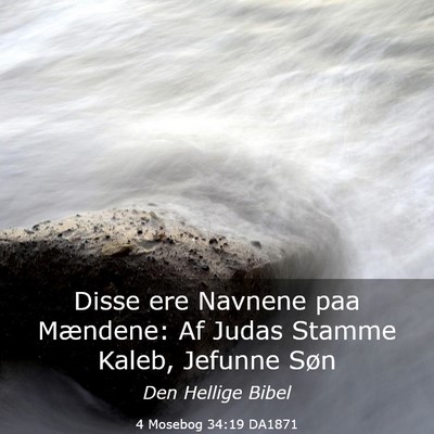 Picture 03 - 4 Mosebog 34:19 DA1871 - Disse ere Navnene paa Mændene: Af Judas Stamme - Bible Verse Picture