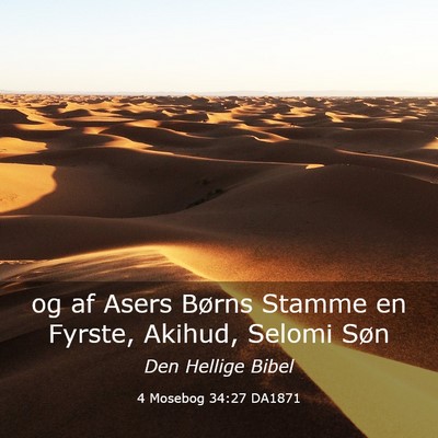 Picture 03 - 4 Mosebog 34:27 DA1871 - og af Asers Børns Stamme en Fyrste, Akihud, - Bible Verse Picture