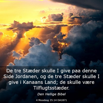 Picture 03 - 4 Mosebog 35:14 DA1871 - De tre Stæder skulle I give paa denne Side - Bible Verse Picture