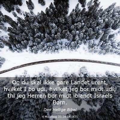 Picture 03 - 4 Mosebog 35:34 DA1871 - Og du skal ikke gøre Landet urent, hvilket I bo - Bible Verse Picture