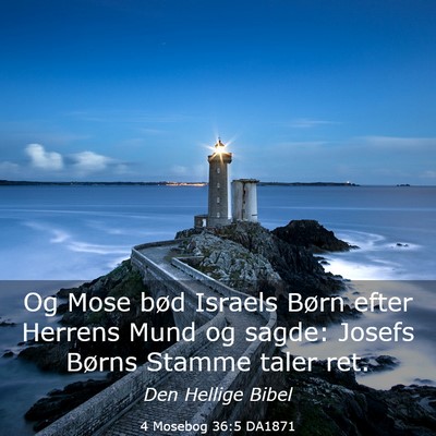 Picture 03 - 4 Mosebog 36:5 DA1871 - Og Mose bød Israels Børn efter Herrens Mund og - Bible Verse Picture