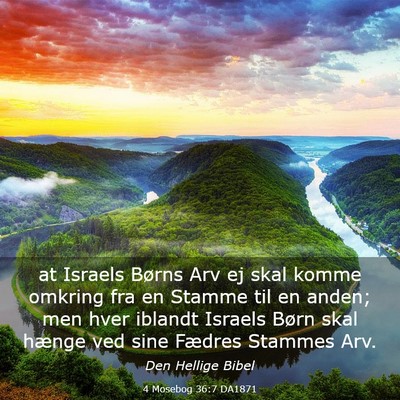 Picture 03 - 4 Mosebog 36:7 DA1871 - at Israels Børns Arv ej skal komme omkring fra - Bible Verse Picture