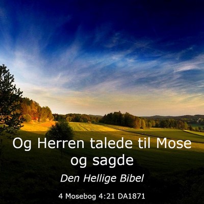 Picture 03 - 4 Mosebog 4:21 DA1871 - Og Herren talede til Mose og - Bible Verse Picture