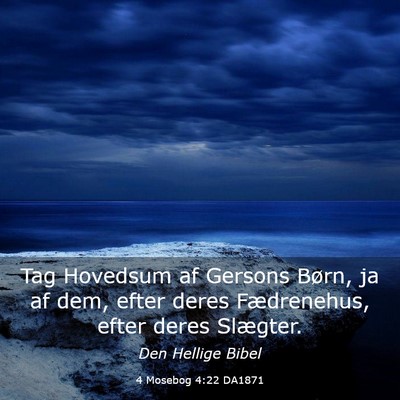 Picture 03 - 4 Mosebog 4:22 DA1871 - Tag Hovedsum af Gersons Børn, ja af dem, efter - Bible Verse Picture