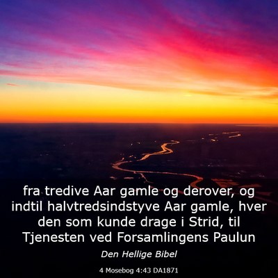 Picture 03 - 4 Mosebog 4:43 DA1871 - fra tredive Aar gamle og derover, og indtil - Bible Verse Picture