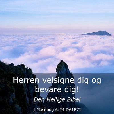 Picture 03 - 4 Mosebog 6:24 DA1871 - Herren velsigne dig og bevare - Bible Verse Picture