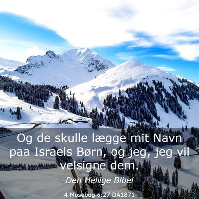 Picture 03 - 4 Mosebog 6:27 DA1871 - Og de skulle lægge mit Navn paa Israels Børn, - Bible Verse Picture