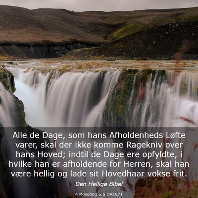 Picture 03 - 4 Mosebog 6:5 DA1871 - Alle de Dage, som hans Afholdenheds Løfte varer, - Bible Verse Picture