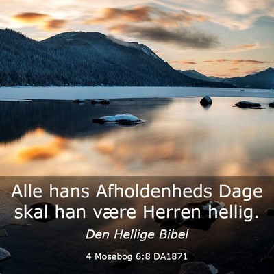 Picture 03 - 4 Mosebog 6:8 DA1871 - Alle hans Afholdenheds Dage skal han være Herren - Bible Verse Picture
